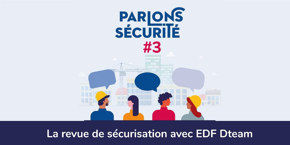 Une revue de sécurisation pour chaque chantier chez EDF- Dteam